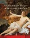 Art, Honor and Success in The Dutch Republic cover