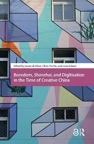 Boredom, Shanzhai, and Digitisation in the Time of Creative China cover