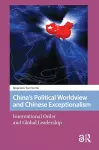 China's Political Worldview and Chinese Exceptionalism cover