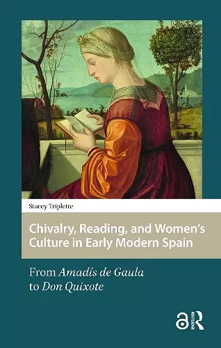 Chivalry, Reading, and Women's Culture in Early Modern Spain cover