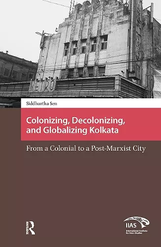 Colonizing, Decolonizing, and Globalizing Kolkata cover