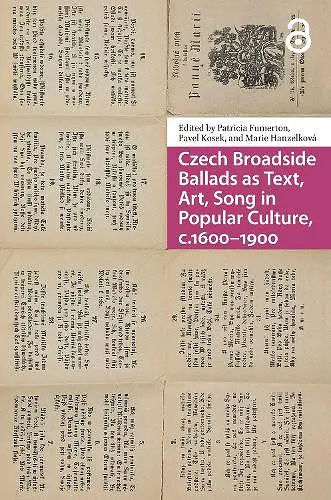 Czech Broadside Ballads as Text, Art, Song in Popular Culture, c.1600–1900 cover