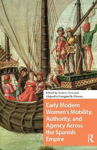 Early Modern Women's Mobility, Authority, and Agency Across the Spanish Empire cover