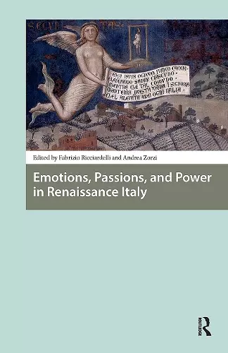 Emotions, Passions, and Power in Renaissance Italy cover