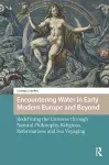 Encountering Water in Early Modern Europe and Beyond cover