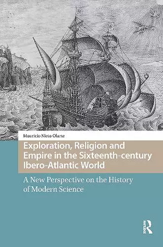 Exploration, Religion and Empire in the Sixteenth-century Ibero-Atlantic World cover