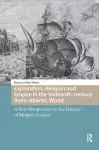 Exploration, Religion and Empire in the Sixteenth-century Ibero-Atlantic World cover