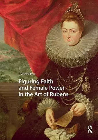 Figuring Faith and Female Power in the Art of Rubens cover