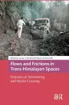 Flows and Frictions in Trans-Himalayan Spaces cover