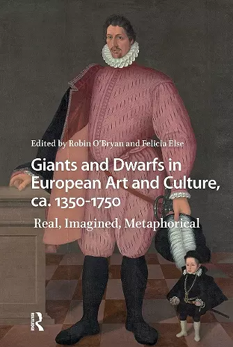 Giants and Dwarfs in European Art and Culture, ca. 1350-1750 cover