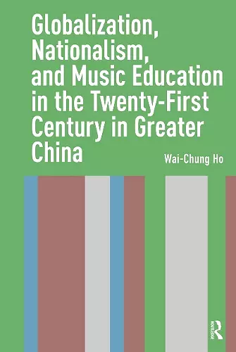 Globalization, Nationalism, and Music Education in the Twenty-First Century in Greater China cover