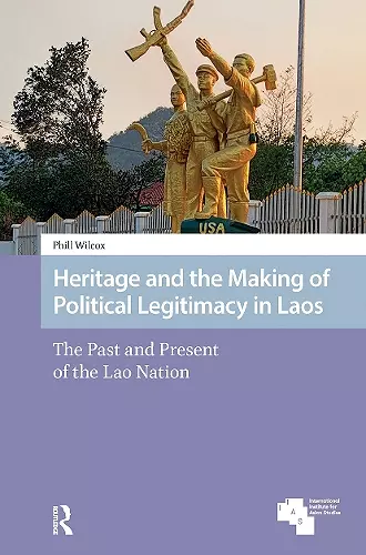 Heritage and the Making of Political Legitimacy in Laos cover