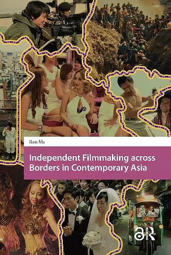 Independent Filmmaking across Borders in Contemporary Asia cover
