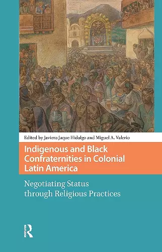 Indigenous and Black Confraternities in Colonial Latin America cover