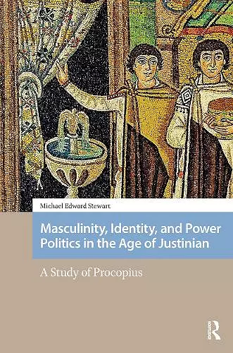 Masculinity, Identity, and Power Politics in the Age of Justinian cover