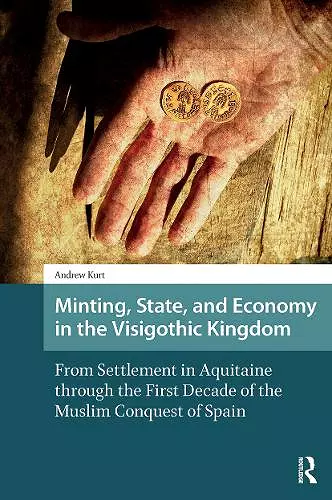 Minting, State, and Economy in the Visigothic Kingdom cover