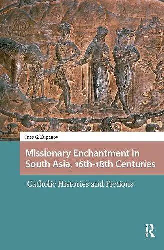 Missionary Enchantment in South Asia, 16th-18th Centuries cover