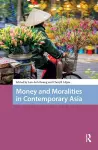 Money and Moralities in Contemporary Asia cover
