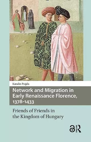 Network and Migration in Early Renaissance Florence, 1378-1433 cover
