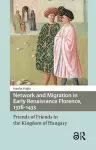 Network and Migration in Early Renaissance Florence, 1378-1433 cover