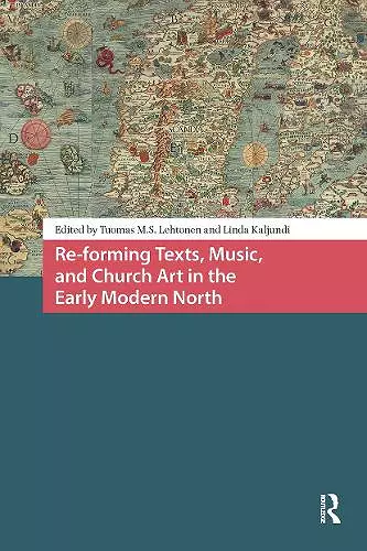 Re-forming Texts, Music, and Church Art in the Early Modern North cover
