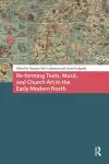 Re-forming Texts, Music, and Church Art in the Early Modern North cover
