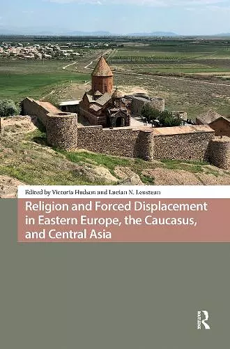 Religion and Forced Displacement in Eastern Europe, the Caucasus, and Central Asia cover