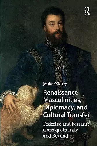 Renaissance Masculinities, Diplomacy, and Cultural Transfer cover