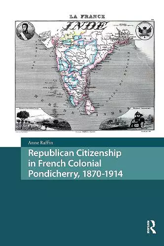 Republican Citizenship in French Colonial Pondicherry, 1870-1914 cover
