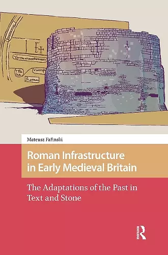 Roman Infrastructure in Early Medieval Britain cover