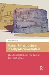Roman Infrastructure in Early Medieval Britain cover