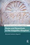 Rome and Byzantium in the Visigothic Kingdom cover