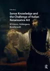 Sense Knowledge and the Challenge of Italian Renaissance Art cover