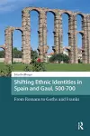 Shifting Ethnic Identities in Spain and Gaul, 500-700 cover