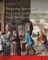 Shopping Spaces and the Urban Landscape in Early Modern Amsterdam, 1550-1850 cover