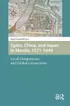 Spain, China, and Japan in Manila, 1571-1644 cover