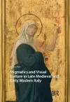 Stigmatics and Visual Culture in Late Medieval and Early Modern Italy cover