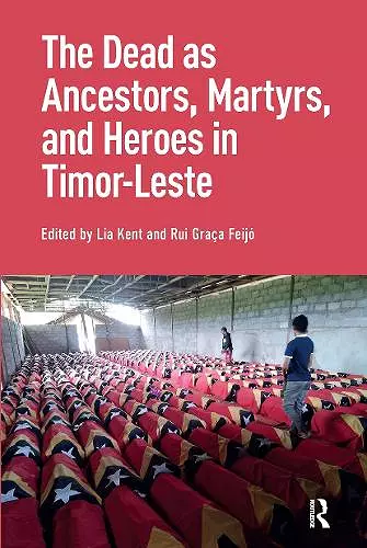 The Dead as Ancestors, Martyrs, and Heroes in Timor-Leste cover