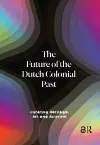 The Future of the Dutch Colonial Past cover