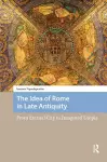The Idea of Rome in Late Antiquity cover