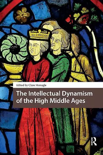 The Intellectual Dynamism of the High Middle Ages cover
