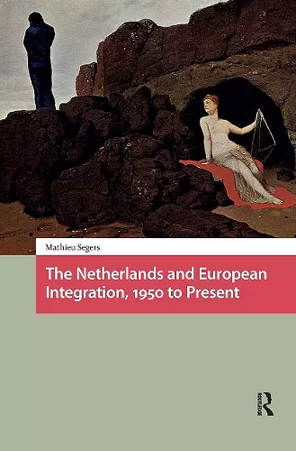 The Netherlands and European Integration, 1950 to Present cover