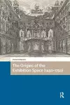 The Origins of the Exhibition Space (1450-1750) cover