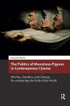 The Politics of Monstrous Figures in Contemporary Cinema cover