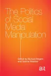 The Politics of Social Media Manipulation cover