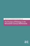 The Practice of Philology in the Nineteenth-Century Netherlands cover