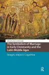 The Symbolism of Marriage in Early Christianity and the Latin Middle Ages cover