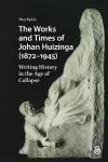 The Works and Times of Johan Huizinga (1872–1945) cover