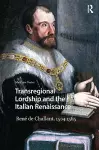 Transregional Lordship and the Italian Renaissance cover