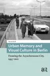 Urban Memory and Visual Culture in Berlin cover
